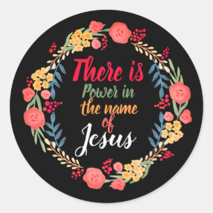 There Is Power In The Name Of Jesus   Classic Round Sticker