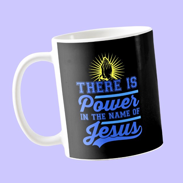 There is Power In the Name of Jesus Coffee Mug (Creator Uploaded)