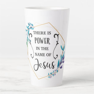 There is Power in the Name of Jesus Latte Mug