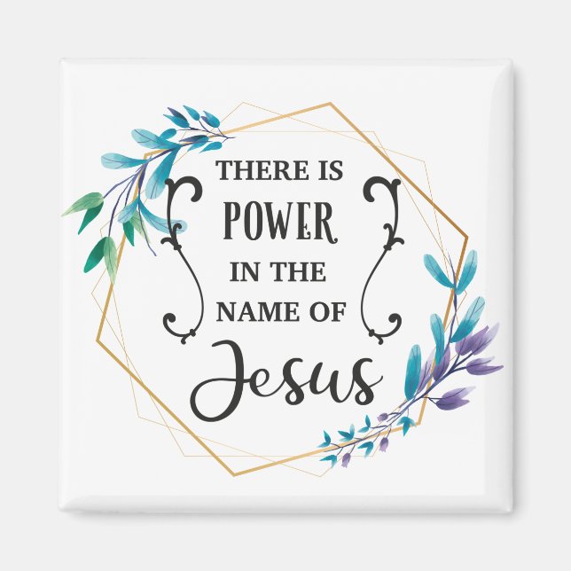 There is Power in the Name of Jesus Magnet (Front)