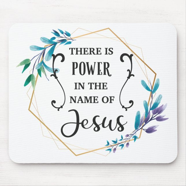 There is Power in the Name of Jesus Mouse Mat (Front)