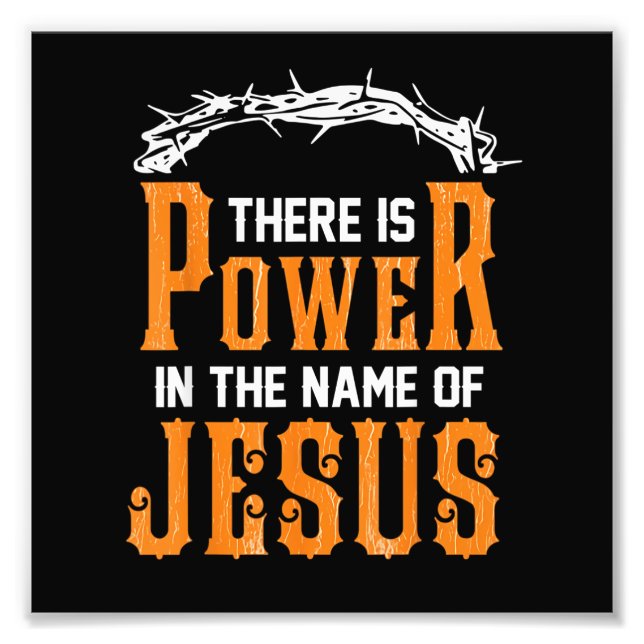 There is power in the name of Jesus Photo Print (Front)