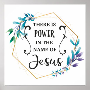 There is Power in the Name of Jesus  Poster