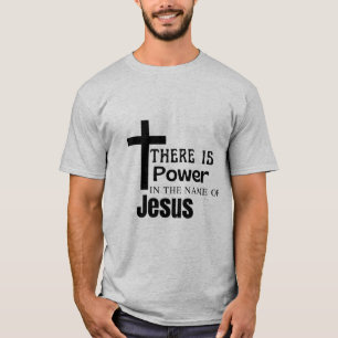 There is power in the name of jesus T-Shirt