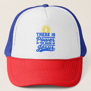 There is Power In the Name of Jesus Trucker Hat