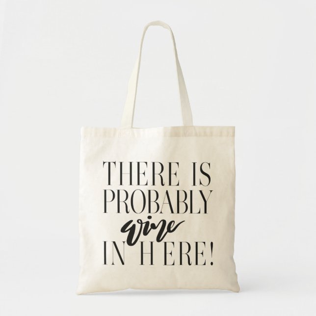THERE IS PROBABLY WINE IN HERE! TOTE BAG (Front)