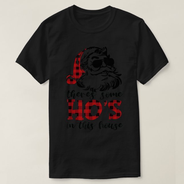 There is Some Ho's In This House Funny Santa  T-Shirt (Design Front)