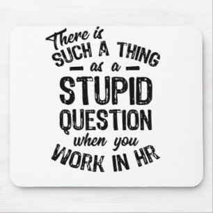 There Is Such Thing As A Stupid Question Mouse Mat