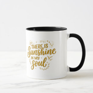 There Is Sunshine In My Soul Mug