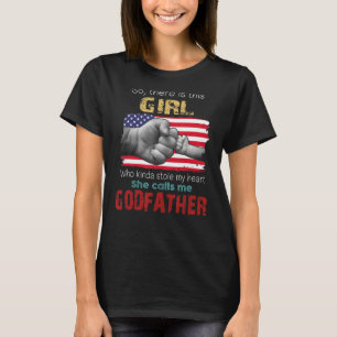 There Is This Girl She Calls Me Godfather 4th Of J T-Shirt