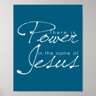 There Is Wer In The Name Of Jesus Christian Poster