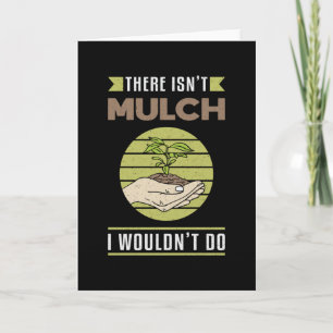 There Isn't Mulch Landscaping Landscaper Funny Card