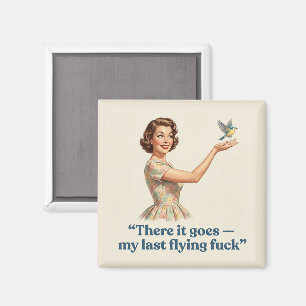 There It Goes My Last Flying F*ck Funny Retro Magnet