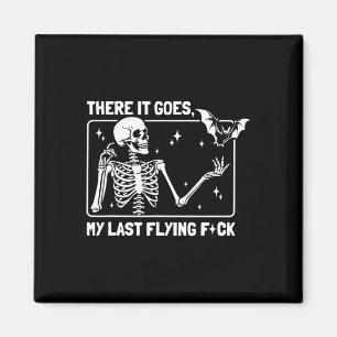 There It Goes My Last Flying F#ck  Magnet