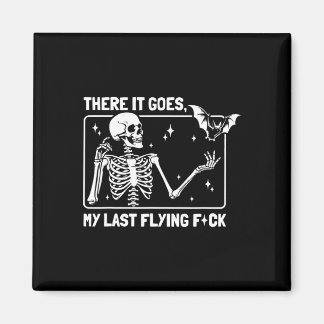 There It Goes My Last Flying F#ck  Magnet