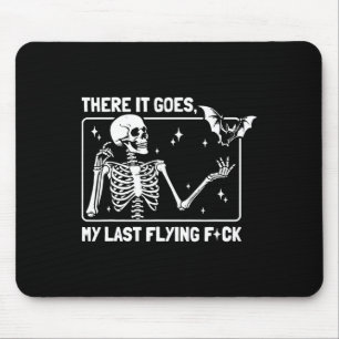 There It Goes My Last Flying F#ck Mouse Mat