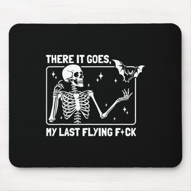 There It Goes My Last Flying F#ck  Mouse Mat (Front)