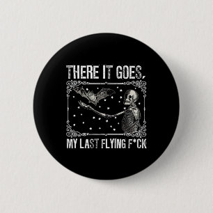 There It Goes My Last Flying Fck Skeleton Funny Ha 6 Cm Round Badge
