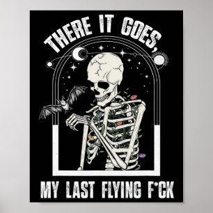 There it Goes My Last Flying Fun Halloween Skeleto Poster