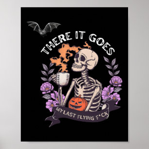 There It Goes My Last Flying Skeleton Halloween Poster