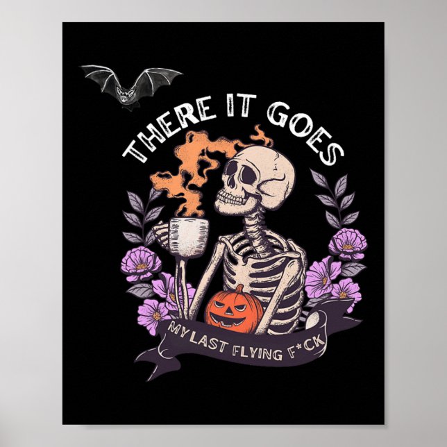 There It Goes My Last Flying Skeleton Halloween  Poster (Front)