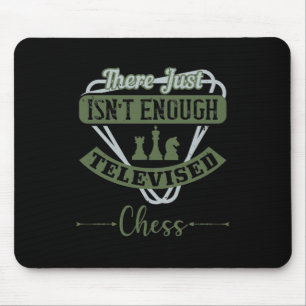 There Just Isn’T Enough Televised Chess Mouse Mat