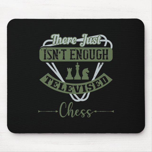 There Just Isn’T Enough Televised Chess Mouse Mat (Front)