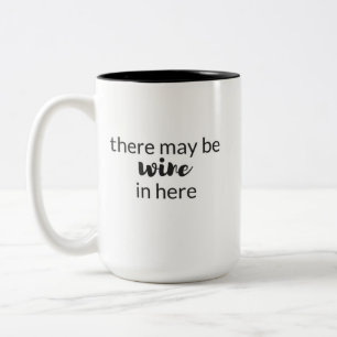 there may be wine in here coffee mug