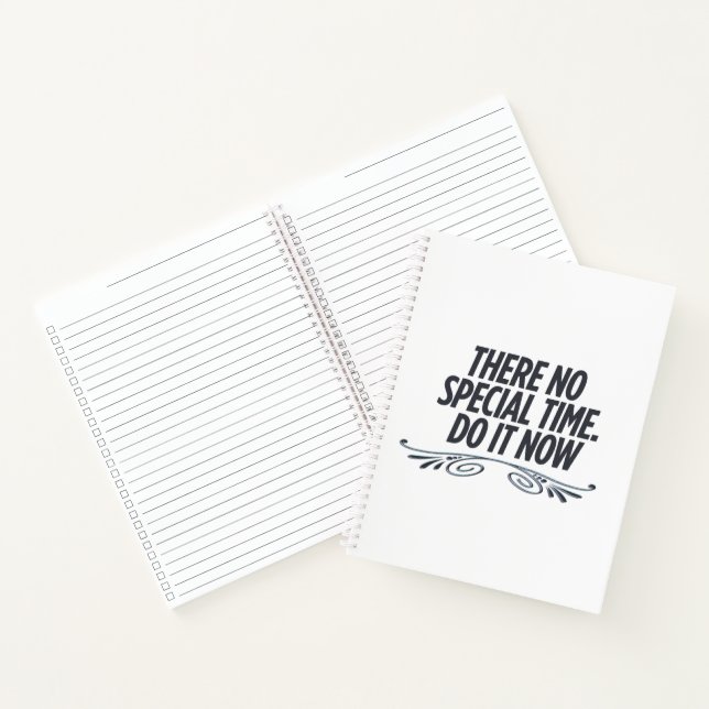 There no special time do it now ,motivation  notebook (Inside)