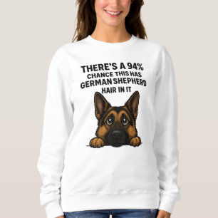There’s 94 Percent Chance This Has GSD Hair In It Sweatshirt