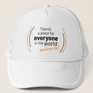 There’s a Place For Everyone In the Universe Trucker Hat