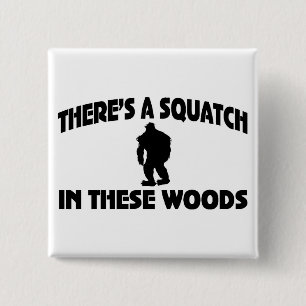 There’s A Squatch In These Woods 15 Cm Square Badge