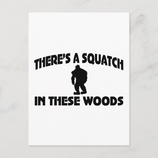 There’s A Squatch In These Woods Postcard (Front)