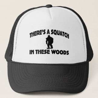 There’s A Squatch In These Woods Trucker Hat
