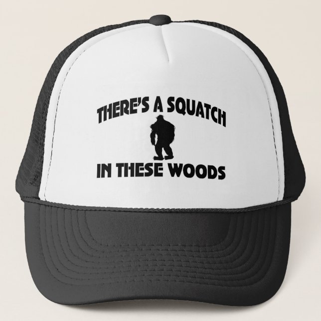 There’s A Squatch In These Woods Trucker Hat (Front)