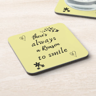 There´s always a Reason to Smile Coaster