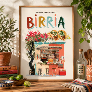 There’s Always Birria Mexican Food Poster