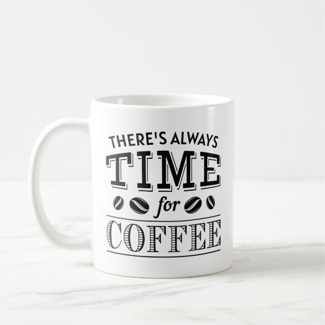 There’s Always Time For Coffee Mug (Left)