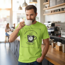 There’s Always Time for Coffee