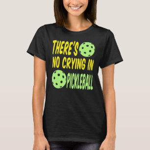 There´s No Crying In Pickleball Funny Pickleball L T-Shirt