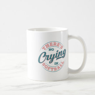 There’s No Crying In Softll Funny Game Day Softll Coffee Mug
