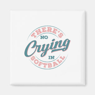 There’s No Crying In Softll Funny Game Day Softll Magnet
