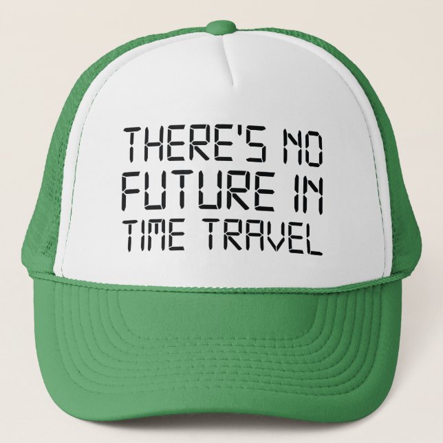There’s No Future In Time Travel Coffee Mug Trucker Hat (Front)