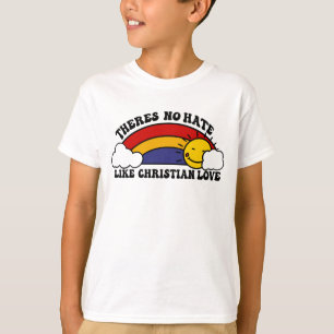 There’s No Hate Like Christian Rainbow T-Shirt