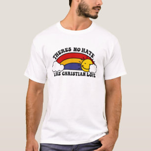 There’s No Hate Like Christian Rainbow T-Shirt