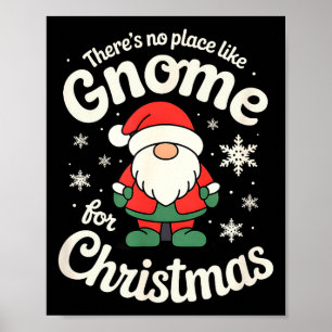 There’s No Place Like Gnome For Christmas - Funny  Poster