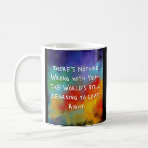 There’s Nothing Wrong With You Mug – Oil Painting