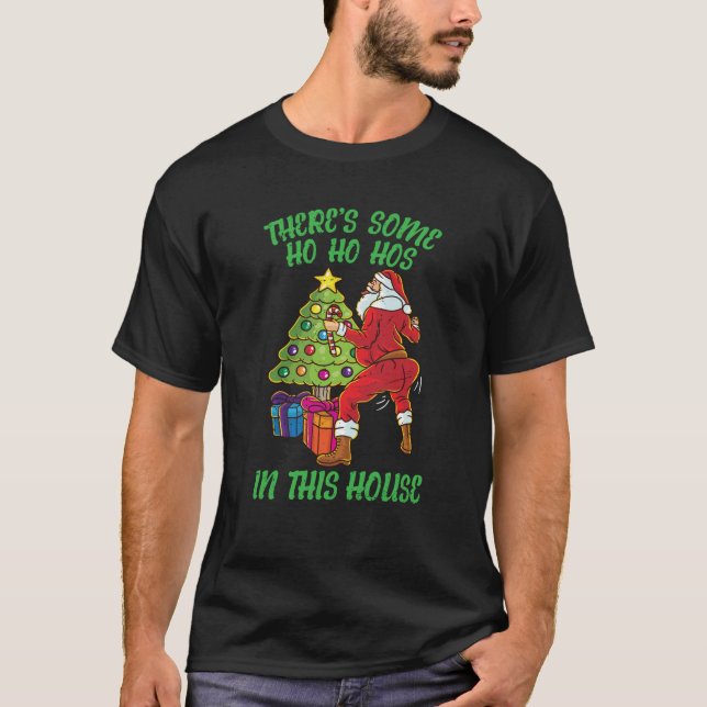 There s Some Ho Ho Hos In This House Santa Claus T T-Shirt (Front)