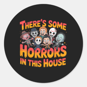 There’s Some Horrors In This House Funny Horror Ch Classic Round Sticker