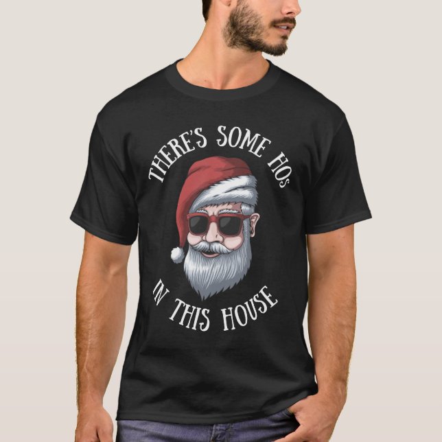 There´s some Hos in this house Funny Christmas quo T-Shirt (Front)